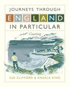 Couverture du livre « Journeys Through England in Particular: Coasting » de Clifford Sue aux éditions Hodder And Stoughton Digital