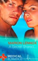 Couverture du livre « A Secret Shared... (Mills & Boon Medical) » de Marion Lennox aux éditions Mills & Boon Series