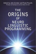 Couverture du livre « The Origins of Neuro Linguistic Programming » de Pucelik Frank aux éditions Crown House Digital