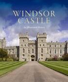 Couverture du livre « Windsor castle: an illustrated history » de Pamela Hartshorne aux éditions Royal Collection