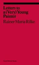 Couverture du livre « Rainer maria rilke letters to a very young painter » de Rainer Maria Rilke aux éditions David Zwirner