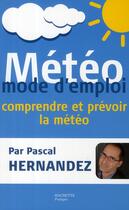 Couverture du livre « Météo, mode d'emploi » de P Hernandez aux éditions Hachette Pratique