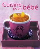 Couverture du livre « Cuisine pour bébé » de Safia Amor aux éditions Hachette Pratique