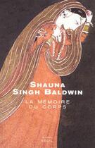 Couverture du livre « La mémoire du corps » de Shauna Singh-Baldwin aux éditions Seuil