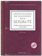 Couverture du livre « 1001 petites choses que vous ignoriez sur la sexualité » de Alain Gaudey aux éditions Larousse