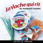 Couverture du livre « La Vache qui rit ; les meilleures recettes » de Jean-Francois Mallet aux éditions Larousse