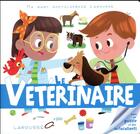 Couverture du livre « Le vétérinaire » de Agnes Besson et Genie Espinosa aux éditions Larousse