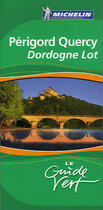 Couverture du livre « Le guide vert ; périgord, quercy, dordogne, lot » de Collectif Michelin aux éditions Michelin