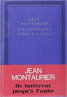 Couverture du livre « Ils lutterent jusqu'a l'aube » de Montaurier Jean aux éditions Gallimard