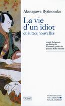 Couverture du livre « La vie d'un idiot et autres nouvelles » de Ryunosuke Akutagawa aux éditions Gallimard