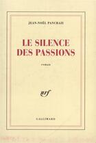 Couverture du livre « Le silence des passions » de Jean-Noel Pancrazi aux éditions Gallimard