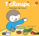 Couverture du livre « T'choupi Tome 72 : T'choupi mange de tout » de Thierry Courtin aux éditions Nathan