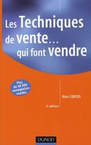Couverture du livre « Les techniques de vente... qui font vendre (4e édition) » de Marc Corcos aux éditions Dunod
