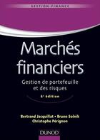 Couverture du livre « Marchés financiers ; gestion de portefeuille et des risques (6e édition) » de Bertrand Jacquillat et Bruno Solnik et Christophe Perignon aux éditions Dunod