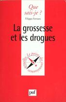 Couverture du livre « La grossesse et les drogues » de Filippo Ferraro aux éditions Que Sais-je ?