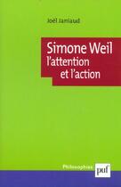 Couverture du livre « Simone weil. l'attention et l'action » de Joel Janiaud aux éditions Puf