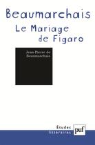 Couverture du livre « ETUDES LITTERAIRES ; le mariage de Figaro, de Beaumarchais » de Jean-Pierre De Beaumarchais aux éditions Puf