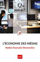 Couverture du livre « L'économie des médias » de Nadine Toussaint Desmoulins aux éditions Que Sais-je ?