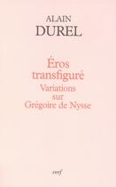 Couverture du livre « Éros transfiguré ; variations sur grégoire de nysse » de Alain Durel aux éditions Cerf