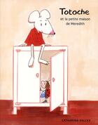 Couverture du livre « Totoche et la petite maison de Meredith » de Catharina Valckx aux éditions Ecole Des Loisirs