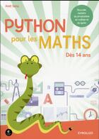Couverture du livre « Python pour les maths ; nouvelle matière du programme du collège et du lycée ; dès 14 ans » de Amit Saha aux éditions Eyrolles
