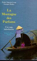 Couverture du livre « La montagne des parfums ; une saga indochinoise » de Nguyen/Walter aux éditions Robert Laffont