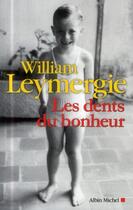 Couverture du livre « Les dents du bonheur » de William Leymergie aux éditions Albin Michel