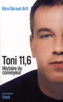 Couverture du livre « Toni 11,6 ; histoire d'un convoyeur » de Alice Géraud aux éditions Stock