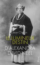 Couverture du livre « Le lumineux destin d'Alexandra David-Néel » de Jean Chalon aux éditions Plon