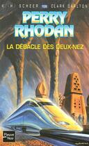 Couverture du livre « Perry Rhodan - cycle 5 ; les maître insulaires Tome 18 : la déblâcle des Deux-Nez » de Clark Darlton et Karl-Herbert Scheer aux éditions Fleuve Editions