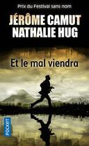 Couverture du livre « Et le mal viendra » de Jerome Camut et Nathalie Hug aux éditions Pocket