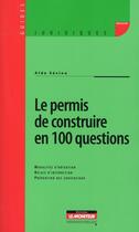 Couverture du livre « Le permis de construire en 100 questions » de Sevino-A aux éditions Le Moniteur