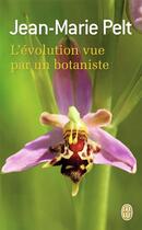 Couverture du livre « L'evolution vue par un botaniste » de Jean-Marie Pelt aux éditions J'ai Lu