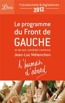 Couverture du livre « Le programme du front de gauche et de son candidat commun Jean-Luc Mélenchon » de  aux éditions J'ai Lu