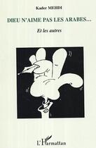 Couverture du livre « Dieu n'aime pas les arabes... et les autres » de Kader Mehdi aux éditions Editions L'harmattan