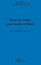 Couverture du livre « Forces de l'ordre entre sécurite et liberté » de Claire Maugey-Motte et J. Stark aux éditions Editions L'harmattan