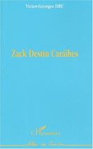 Couverture du livre « ZACK DESTIN CARAÏBES » de Victor-Georges Dru aux éditions Editions L'harmattan