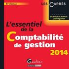 Couverture du livre « L'essentiel de la comptabilité de gestion (édition 2014) » de Beatrice Grandguillot et Francis Grandguillot aux éditions Gualino Editeur