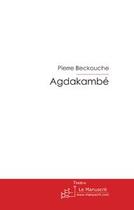Couverture du livre « Agdakambe » de Beckouche-P aux éditions Le Manuscrit