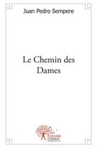 Couverture du livre « Le chemin des dames » de Juan Pedro Sempere aux éditions Edilivre