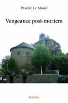 Couverture du livre « Vengeance post-mortem » de Le Mouel Pascale aux éditions Edilivre