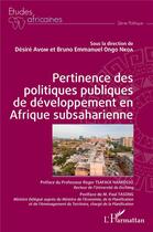 Couverture du livre « Pertinence des politiques publiques de développement en Afrique subsaharienne » de Desire Avom et Bruno Emmanuel Ongo Nkoa aux éditions L'harmattan