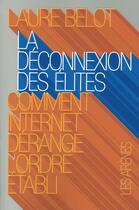 Couverture du livre « La déconnexion des élites » de Laure Belot aux éditions Les Arenes