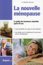 Couverture du livre « La nouvelle menopause - le guide des hormones naturelles apres 45 ans » de Michele Serrand aux éditions Alpen