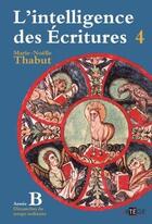 Couverture du livre « Intelligence des écritures Tome 4 ; année B ; dimanches du temps ordinaire » de Marie-Noelle Thabut aux éditions Artege