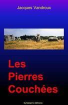 Couverture du livre « Les pierres couchées » de Jacques Vandroux aux éditions Syllabaire Editions