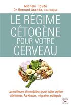 Couverture du livre « Le régime cétogène pour le cerveau » de Michele Houde et Bernard Aranda aux éditions Thierry Souccar