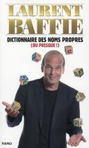 Couverture du livre « Dictionnaire des noms propres (ou presque !) » de Laurent Baffie aux éditions Kero