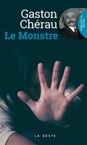 Couverture du livre « Le monstre » de Gaston Cherau aux éditions Geste