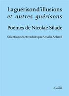 Couverture du livre « La guérison d'illusions et autres illusions » de Amalia Achard et Nicolae Silade aux éditions Stellamaris